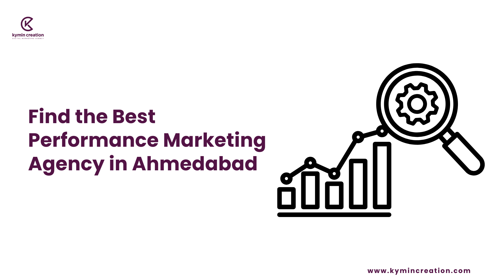 🚀 Result-Driven Performance Marketing Agency in Ahmedabad – Kymin Creation